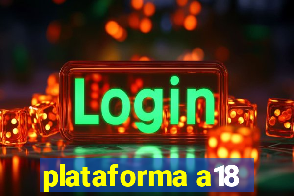 plataforma a18